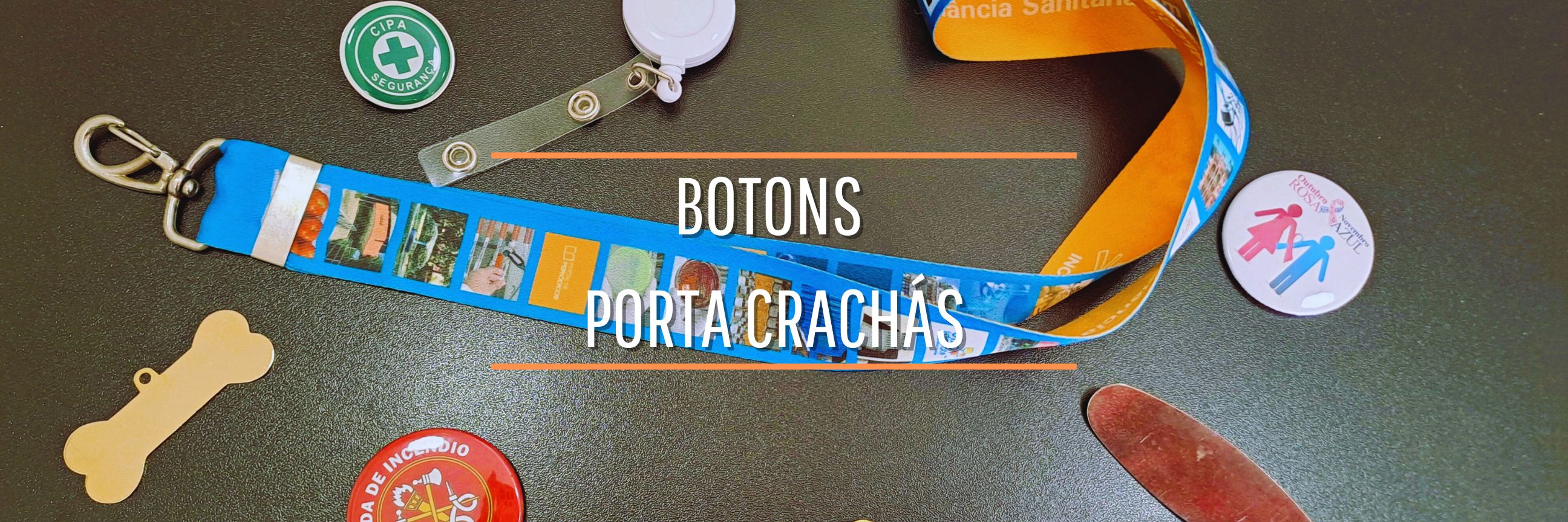 Btons e Porta Crachs